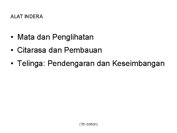 ALAT INDERA • Mata dan Penglihatan • Citarasa dan Pembauan • Telinga: Pendengaran dan