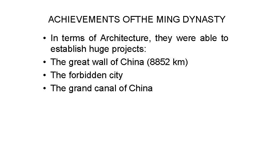 ACHIEVEMENTS OFTHE MING DYNASTY • In terms of Architecture, they were able to establish