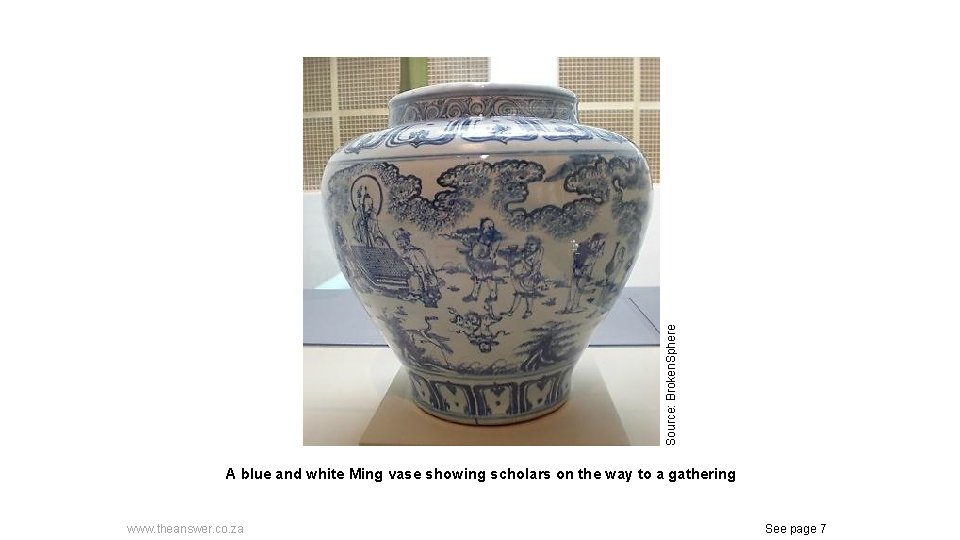 Source: Broken. Sphere A blue and white Ming vase showing scholars on the way