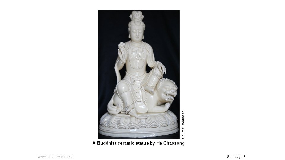 Source: Iwanafish A Buddhist ceramic statue by He Chaozong www. theanswer. co. za See