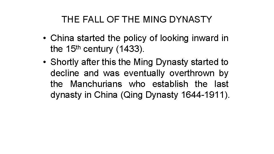 THE FALL OF THE MING DYNASTY • China started the policy of looking inward