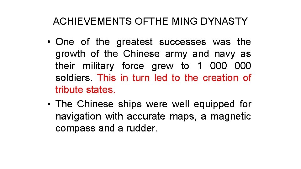 ACHIEVEMENTS OFTHE MING DYNASTY • One of the greatest successes was the growth of