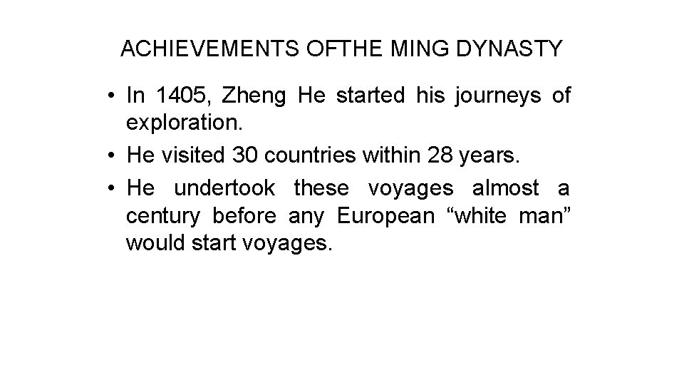 ACHIEVEMENTS OFTHE MING DYNASTY • In 1405, Zheng He started his journeys of exploration.