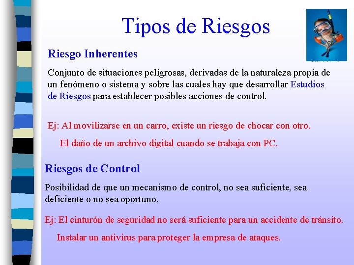 Tipos de Riesgos Riesgo Inherentes Conjunto de situaciones peligrosas, derivadas de la naturaleza propia