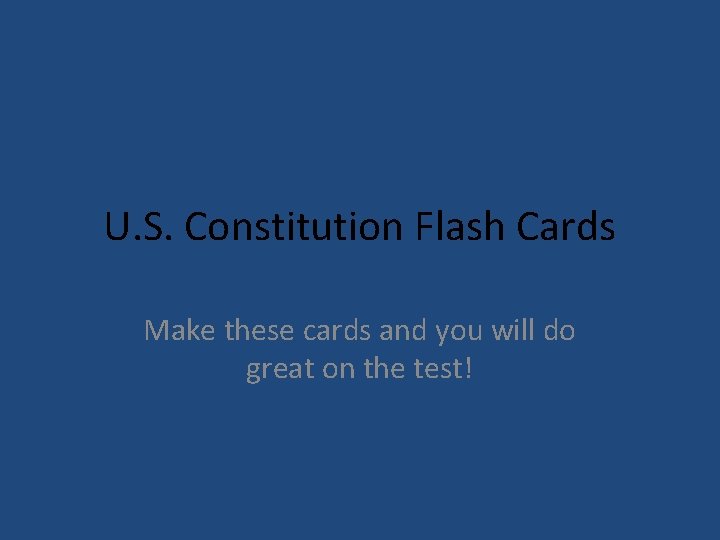 U. S. Constitution Flash Cards Make these cards and you will do great on