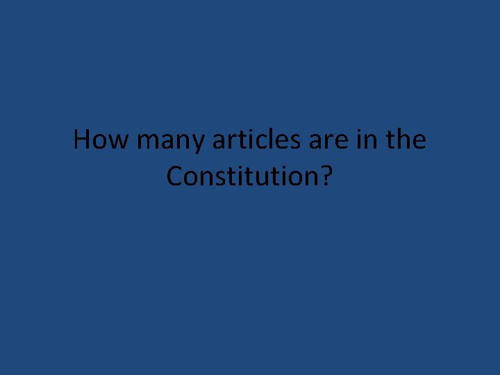 How many articles are in the Constitution? 