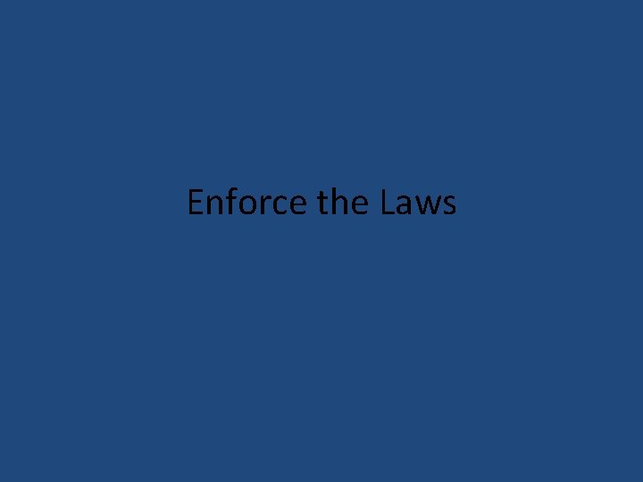 Enforce the Laws 