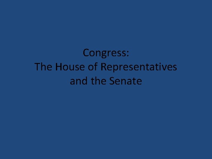 Congress: The House of Representatives and the Senate 