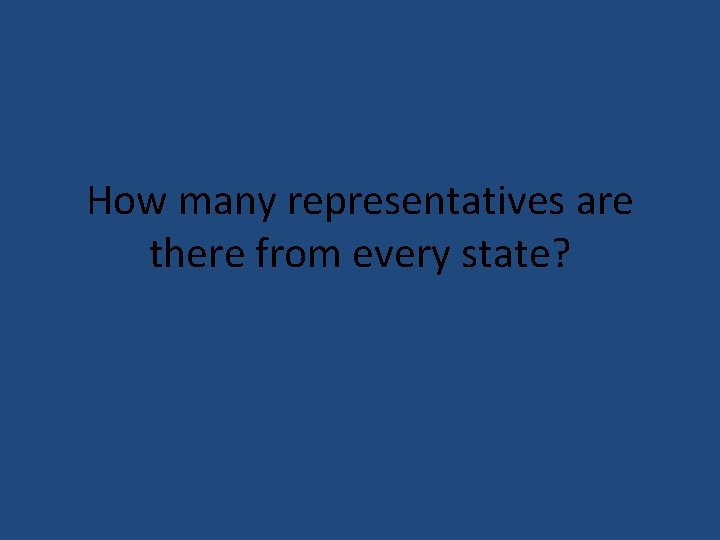 How many representatives are there from every state? 