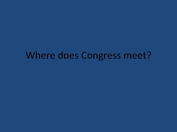 Where does Congress meet? 