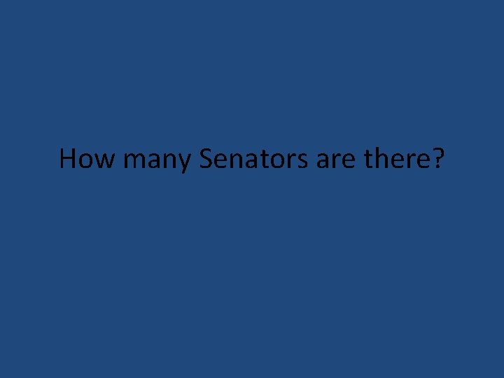 How many Senators are there? 