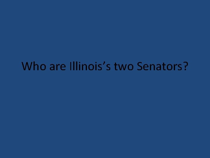 Who are Illinois’s two Senators? 