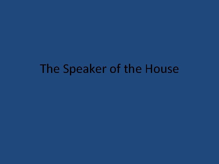 The Speaker of the House 