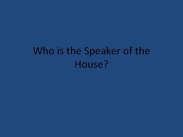 Who is the Speaker of the House? 