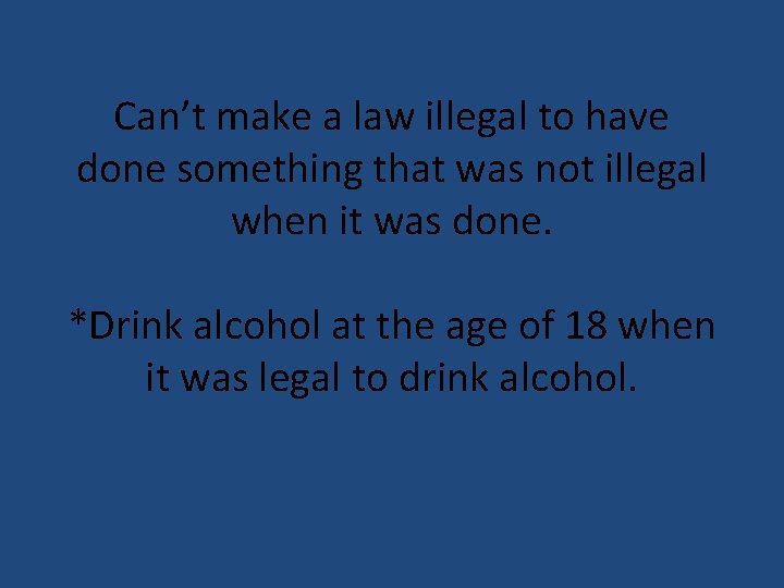 Can’t make a law illegal to have done something that was not illegal when