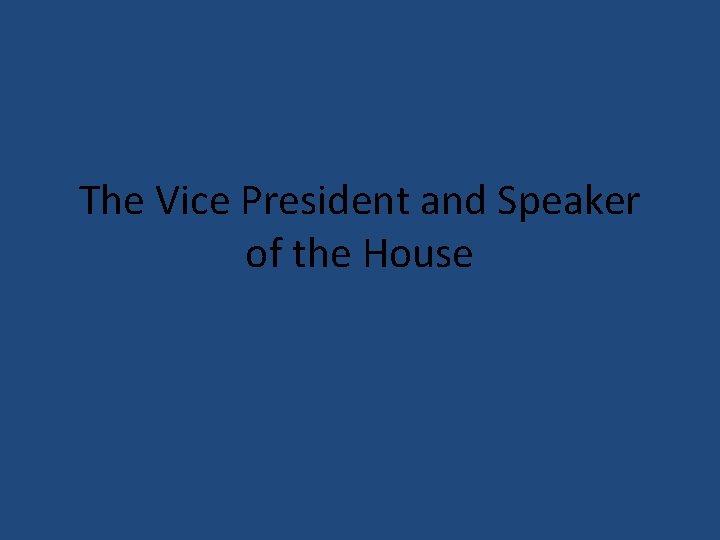 The Vice President and Speaker of the House 