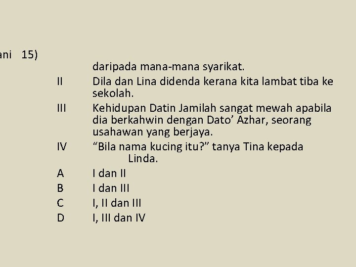 ani 15) II IV A B C D daripada mana-mana syarikat. Dila dan Lina