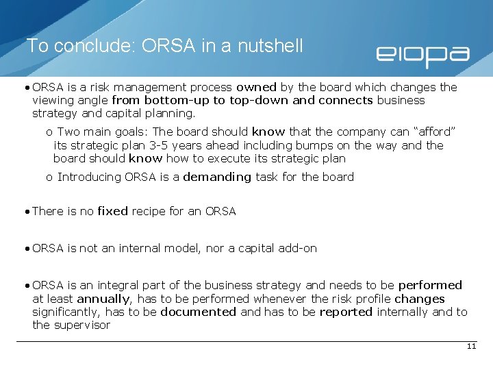 To conclude: ORSA in a nutshell • ORSA is a risk management process owned