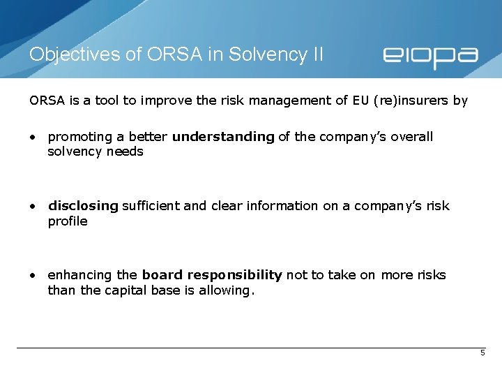 Objectives of ORSA in Solvency II ORSA is a tool to improve the risk