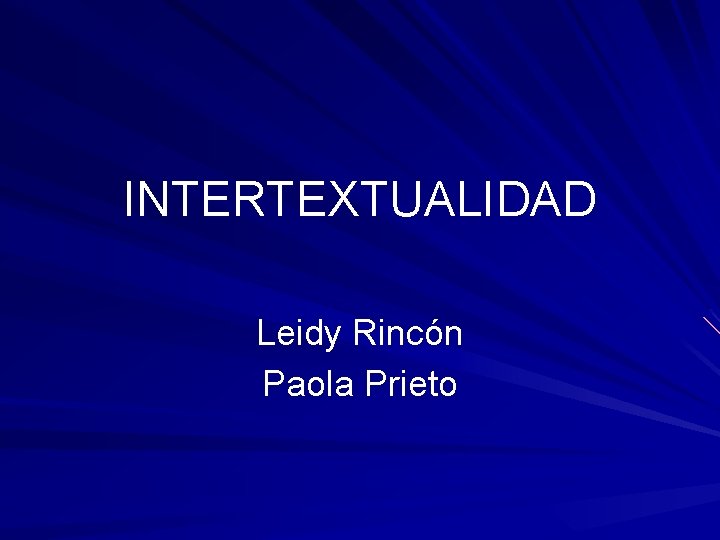 INTERTEXTUALIDAD Leidy Rincón Paola Prieto 