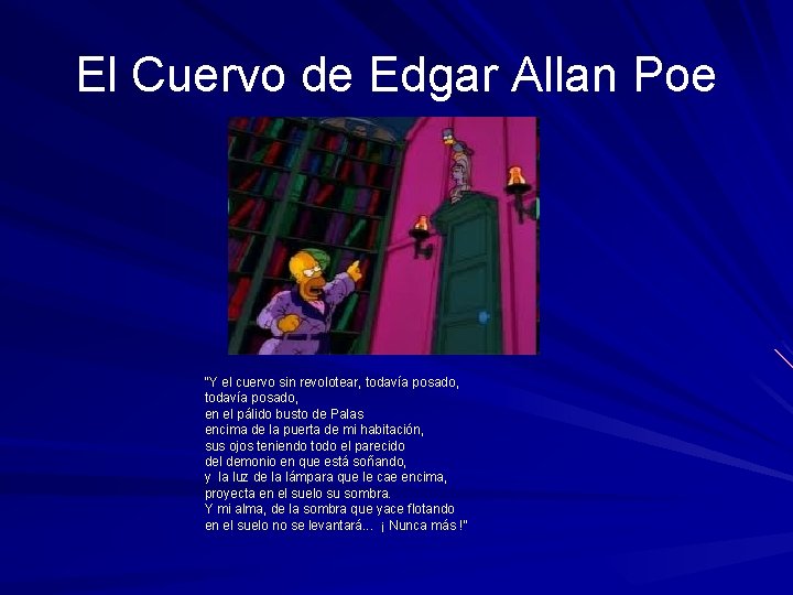 El Cuervo de Edgar Allan Poe “Y el cuervo sin revolotear, todavía posado, en