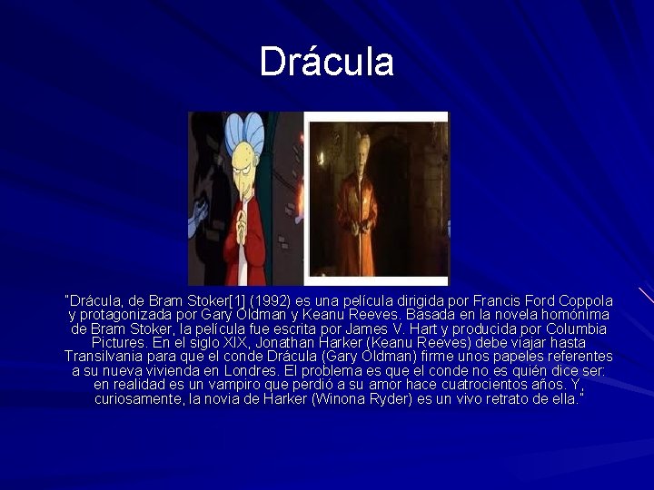 Drácula “Drácula, de Bram Stoker[1] (1992) es una película dirigida por Francis Ford Coppola
