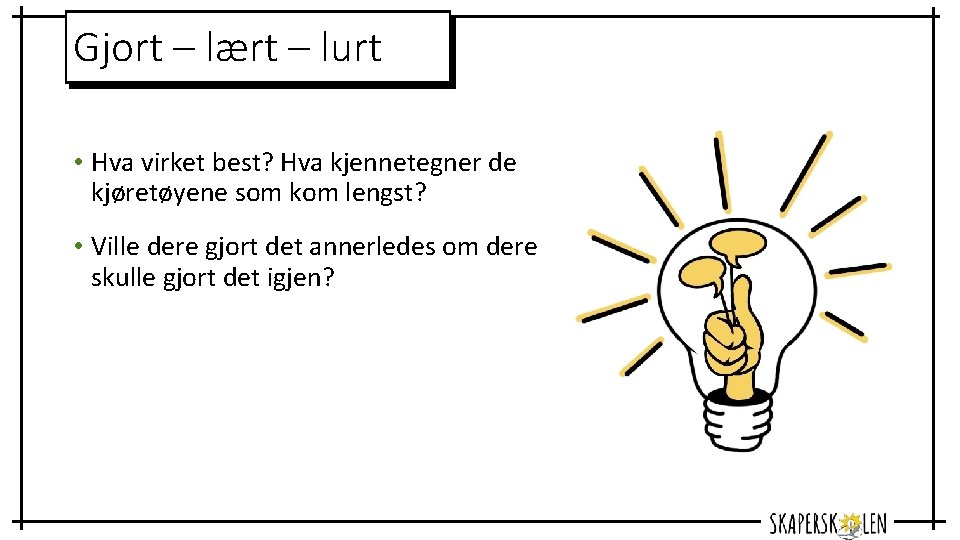 Gjort – lært – lurt • Hva virket best? Hva kjennetegner de kjøretøyene som
