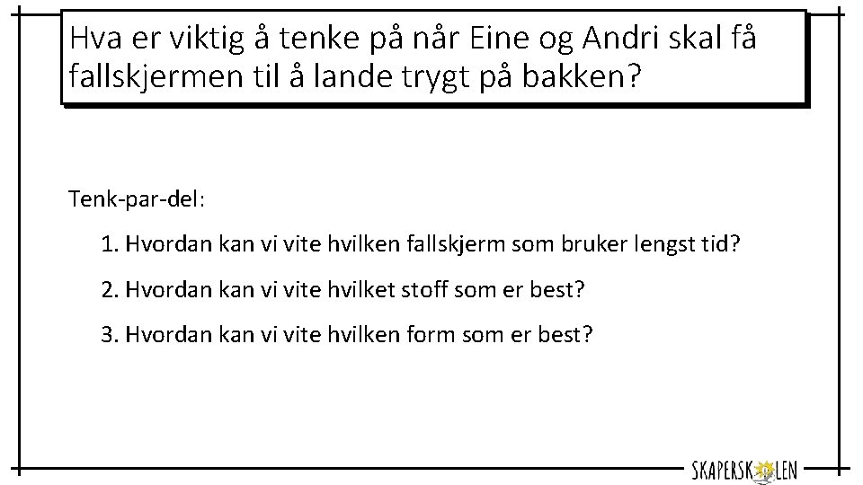 Hva er viktig å tenke på når Eine og Andri skal få fallskjermen til