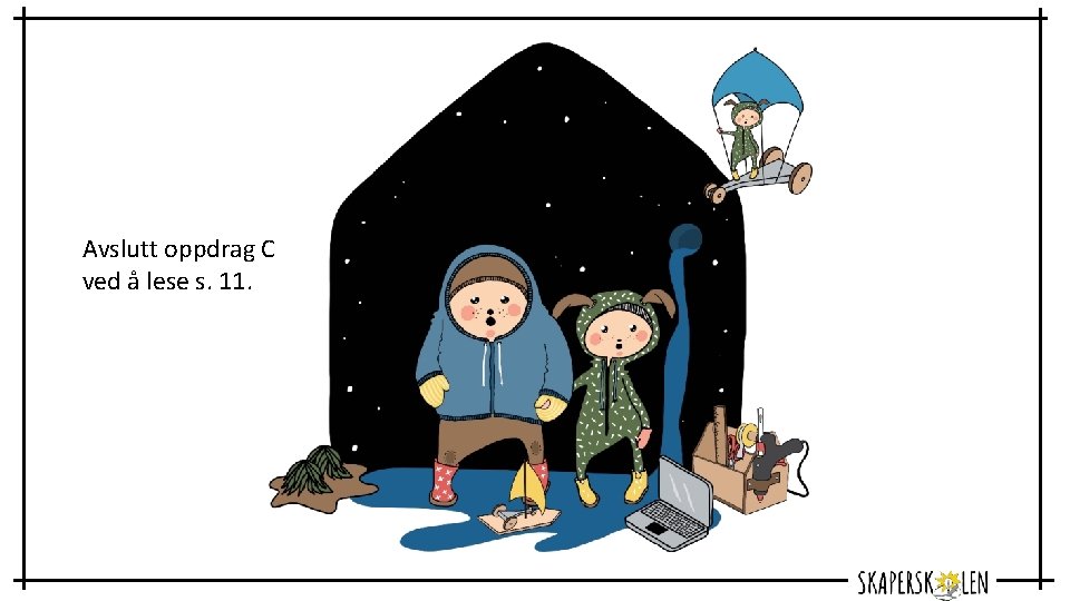 Avslutt oppdrag C ved å lese s. 11. 