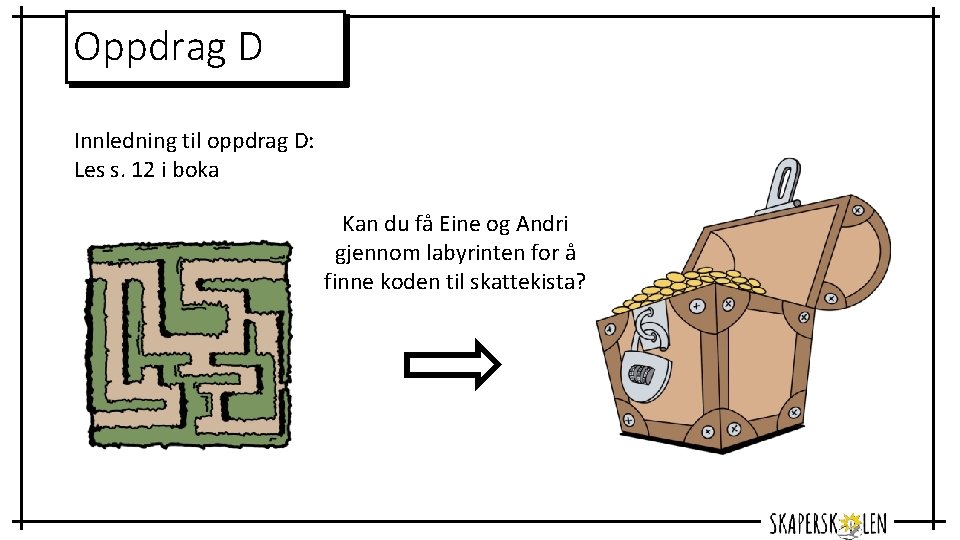 Oppdrag D Innledning til oppdrag D: Les s. 12 i boka Kan du få