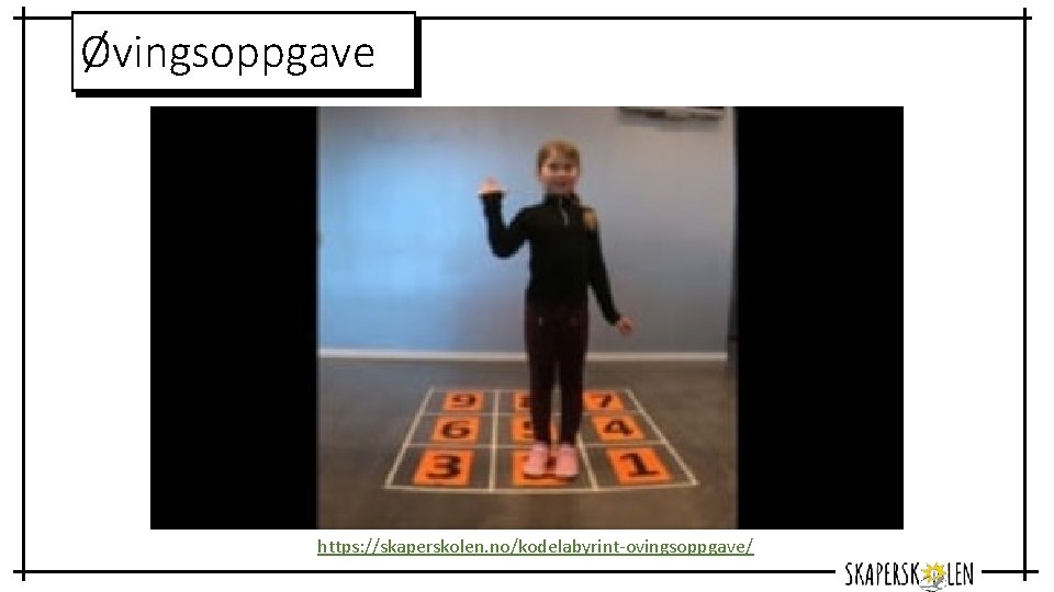 Øvingsoppgave https: //skaperskolen. no/kodelabyrint-ovingsoppgave/ 