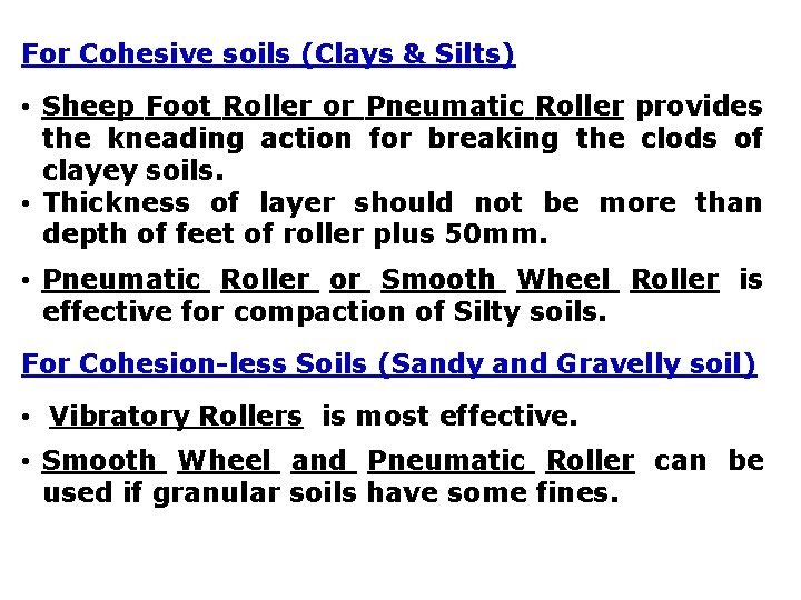 For Cohesive soils (Clays & Silts) • Sheep Foot Roller or Pneumatic Roller provides