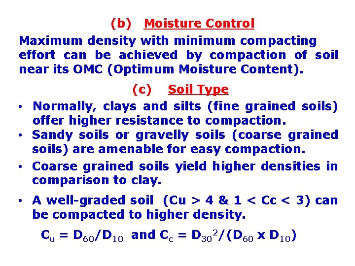 (b) Moisture Control Maximum density with minimum compacting effort can be achieved by compaction