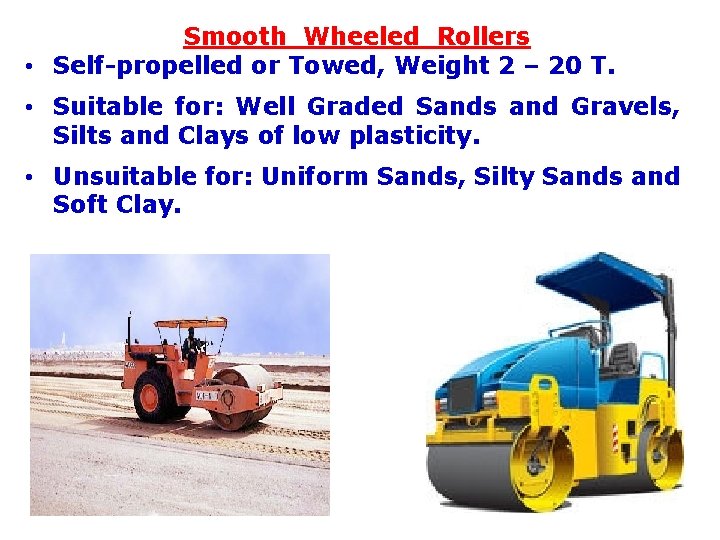 Smooth Wheeled Rollers • Self-propelled or Towed, Weight 2 – 20 T. • Suitable