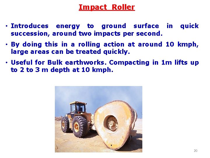 Impact Roller • Introduces energy to ground surface in succession, around two impacts per