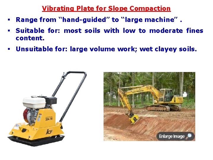 Vibrating Plate for Slope Compaction § Range from “hand-guided” to “large machine”. § Suitable