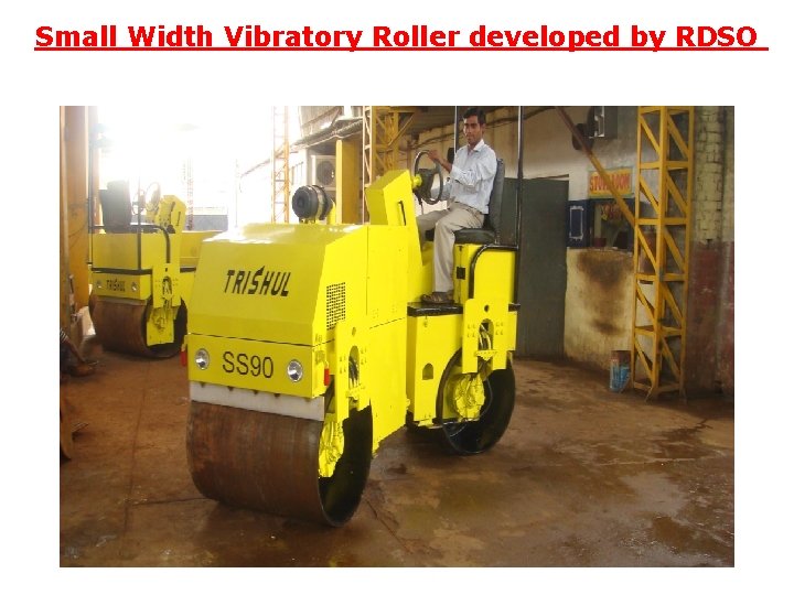 Small Width Vibratory Roller developed by RDSO 