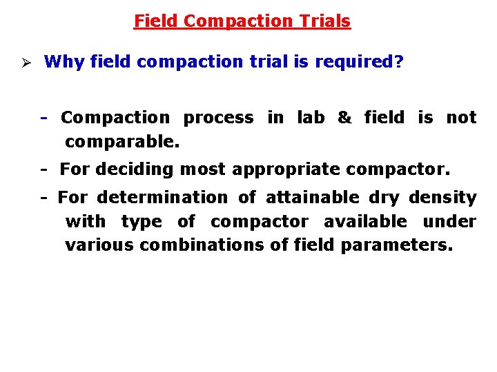 Field Compaction Trials Ø Why field compaction trial is required? - Compaction process in