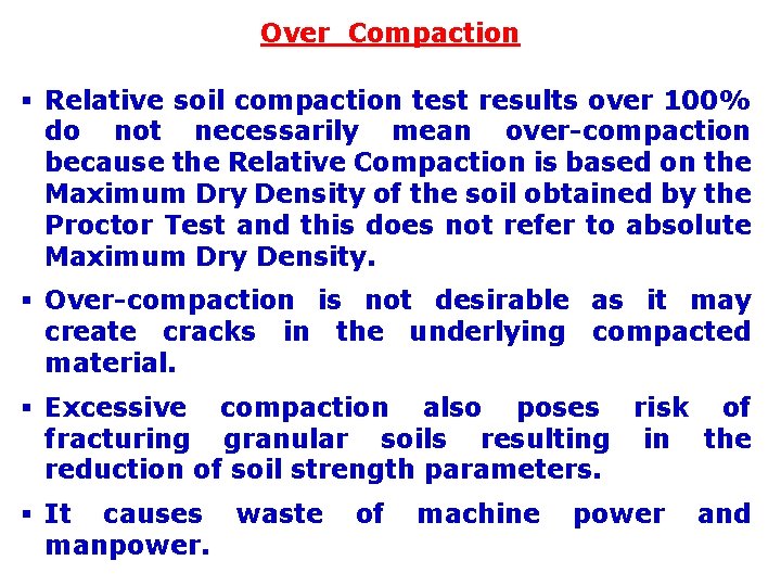 Over Compaction § Relative soil compaction test results over 100% do not necessarily mean