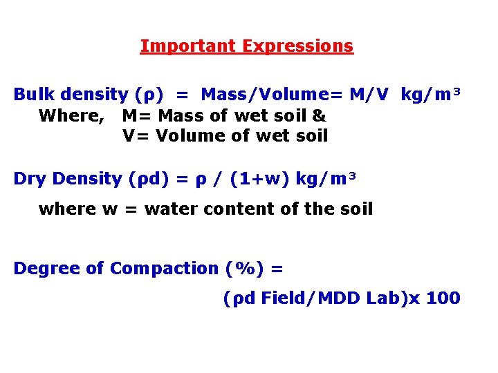 Important Expressions Bulk density (ρ) = Mass/Volume= M/V kg/m³ Where, M= Mass of wet