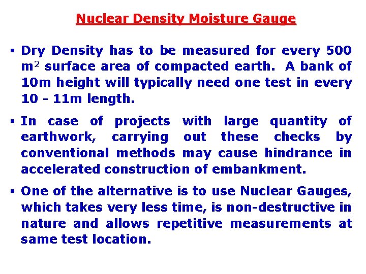 Nuclear Density Moisture Gauge § Dry Density has to be measured for every 500