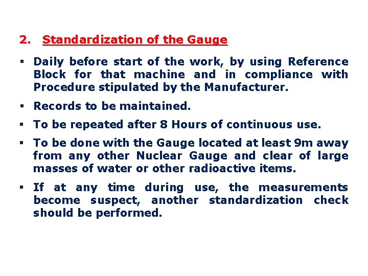 2. Standardization of the Gauge § Daily before start of the work, by using