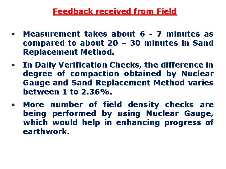 Feedback received from Field § Measurement takes about 6 - 7 minutes as compared