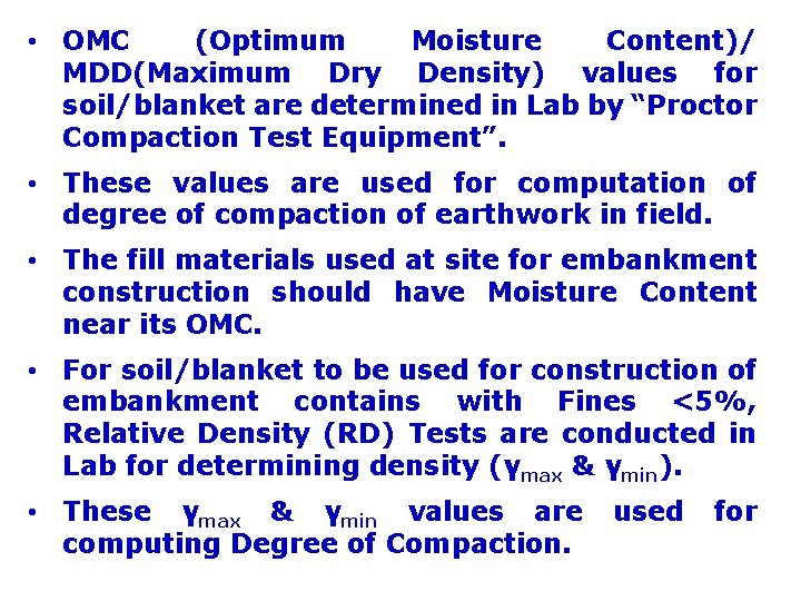  • OMC (Optimum Moisture Content)/ MDD(Maximum Dry Density) values for soil/blanket are determined