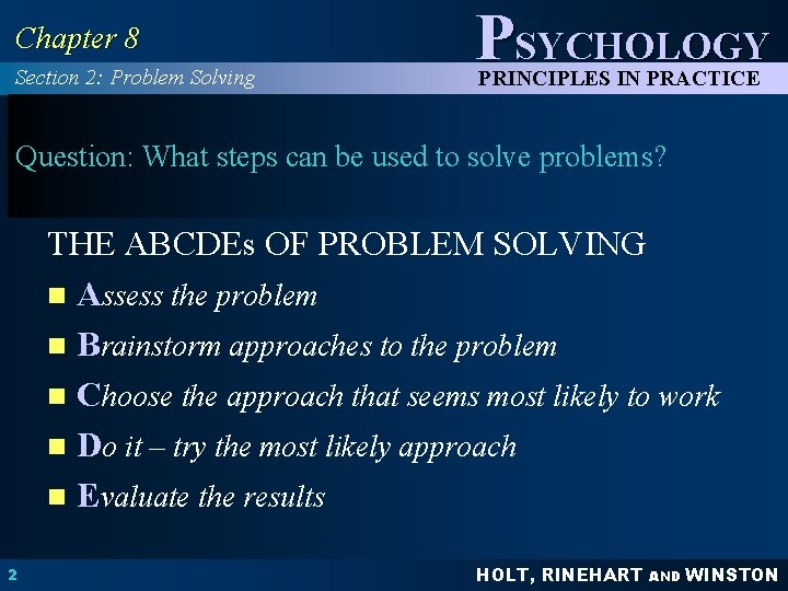Chapter 8 Section 2: Problem Solving PSYCHOLOGY PRINCIPLES IN PRACTICE Question: What steps can Chapter 8 Section 2: Problem Solving PSYCHOLOGY PRINCIPLES IN PRACTICE Question: What steps can