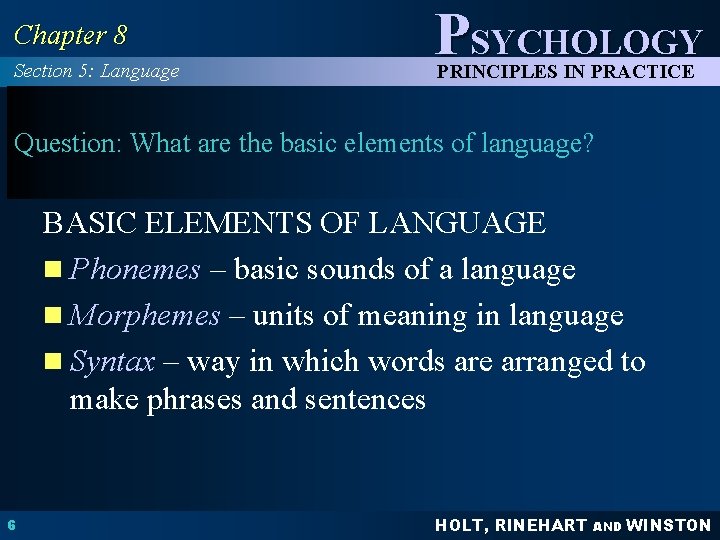 Chapter 8 Section 5: Language PSYCHOLOGY PRINCIPLES IN PRACTICE Question: What are the basic Chapter 8 Section 5: Language PSYCHOLOGY PRINCIPLES IN PRACTICE Question: What are the basic