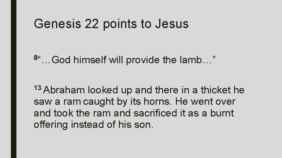 Genesis 22 points to Jesus 8“…God himself will provide the lamb…” 13 Abraham looked