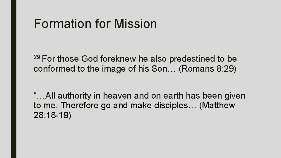 Formation for Mission 29 For those God foreknew he also predestined to be conformed