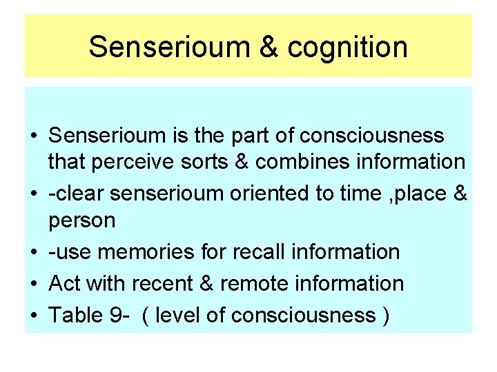 Senserioum & cognition • Senserioum is the part of consciousness that perceive sorts &