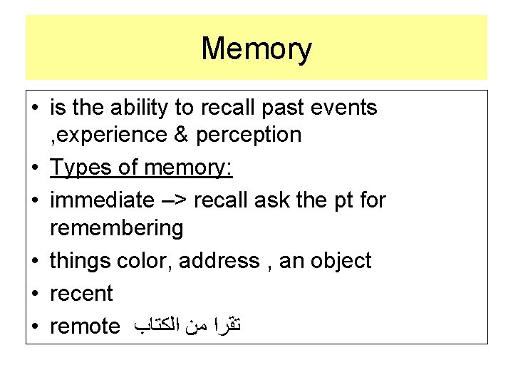 Memory • is the ability to recall past events , experience & perception •